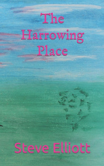 The Harrowing Place : 2 by Steve Elliott - Paperback