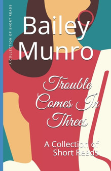 Trouble Comes In Threes : A Collection of Short Reads by Harris Wade A Harris - Paperback