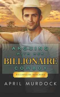 Arguing with Her Billionaire Cowboy : 5 by April Murdock - Paperback