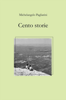Cento storie by Michelangelo Pagliarini - Paperback