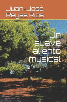 Un suave aliento musical by Juan-Jose Reyes Rios - Paperback