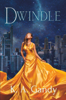 Dwindle : Populations Crumble: Book 1 : 1 by K A Gandy - Paperback
