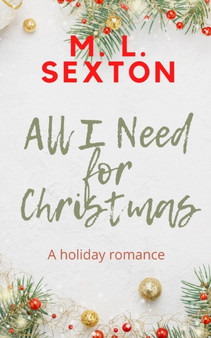 All I Need for Christmas by M L Sexton - Paperback