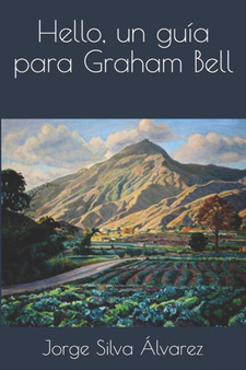 Hello, un guia para Graham Bell by Jorge Silva Alvarez - Paperback