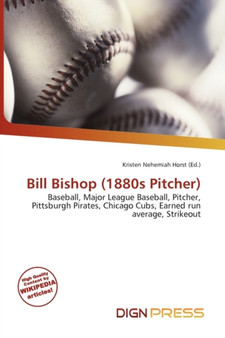 Bill Bishop (1880s Pitcher) by Kristen Nehemiah Horst - Paperback