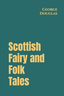 Scottish Fairy and Folk Tales : 81 by George Douglas - Paperback