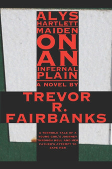 ALYS HARTLETT : maiden on an infernal plain by Fairbanks Trevor R. Fairbanks - Paperback