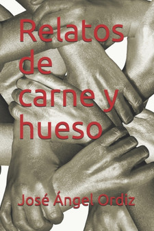 Relatos de carne y hueso by Jose Angel Ordiz - Paperback
