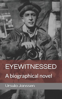 Eyewitnessed : A biographical novel by Ursula Janssen - Paperback