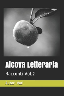 Alcova Letteraria : Racconti Vol.2 by Autori Vari - Paperback
