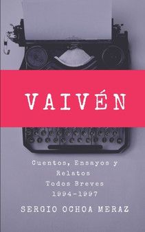 Vaiven : Cuentos, Ensayos y Relatos Todos Breves 1994-1997 by Sergio Ochoa Meraz - Paperback Vaiven : Cuentos, Ensayos y Relatos Todos Breves 1994-1997 by Sergio Ochoa Meraz - Paperback