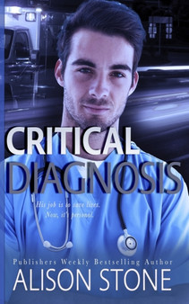 Critical Diagnosis : A Stand-alone Clean Romantic Suspense Novel : 3 by Alison Stone - Paperback