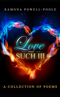 Love and Such III : A collection of poems : 3 by Ramona Powell-Poole - Paperback
