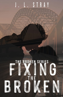 Fixing the Broken : The Broken Series Book 2 : 2 by J L Stray - Paperback
