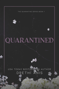Quarantined : A Forbidden Dark Romance (Book 1 of The Quarantine Series) : 1 by Drethi Anis - Paperback