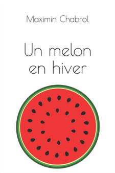 Un Melon en hiver by Maximin Chabrol - Paperback