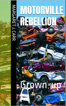 Motorville rebellion : Grown-up by Margaret J Carr - Paperback