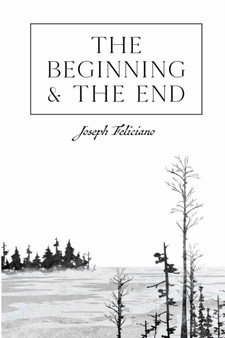 The Beginning and the End by Joseph Feliciano - Paperback