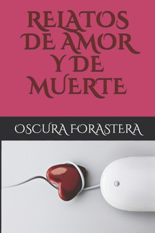 Relatos de Amor Y de Muerte by Oscura Forastera - Paperback