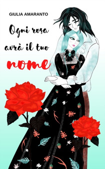 Ogni rosa avra il tuo nome by Giulia Amaranto - Paperback
