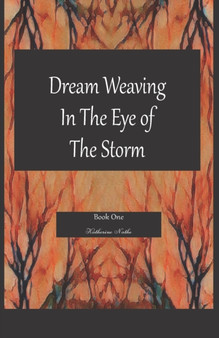 Dream Weaving In The Eye Of The Storm by Katherine Nathe - Paperback