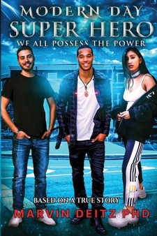 Modern Day Super-Hero : We all possess the power! by Marvin Alan Deitz - Paperback