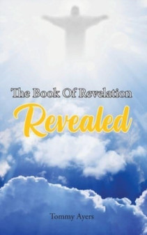 The Book Of Revelation Revealed by Tommy Ayers - Paperback