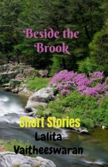 Beside the Brook : A Collection of Short Stories by Lalita Vaitheeswaran - Paperback