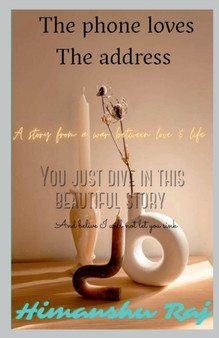 The Phone Loves The Address : A fight between love and life by Himanshu Raj - Paperback