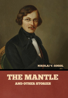 The Mantle, and Other Stories by Nikolai Vasil'evich Gogol - Hardback