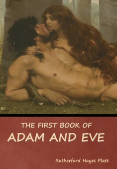 The First Book of Adam and Eve by Rutherford Hayes Platt - Hardback