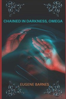 Chained in Darkness Omega by Eugene Barnes - Paperback