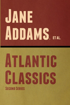 Atlantic Classics, Second Series by Jane Addams - Paperback