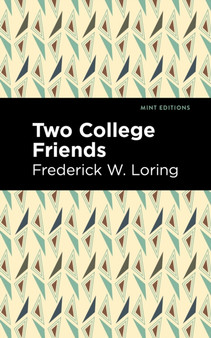 Two College Friends by Frederick W. Loring - Hardback