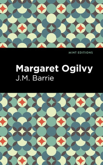 Margaret Ogilvy by J.M. Barrie - Hardback