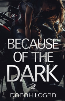 Because of the Dark : A Dark Hidden Identity Romantic Suspense Novel : 4 by Danah Logan - Paperback