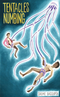 Tentacles Numbing by Shome Dasgupta - Paperback
