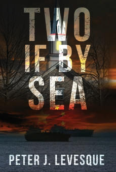 Two if By Sea by Peter J Levesque - Hardback