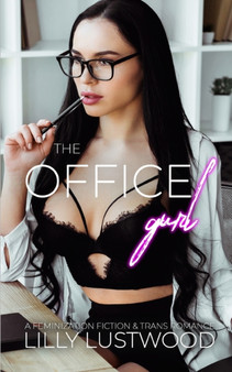 The Office Gurl : A Feminization Fiction and Transgender Romance : 9 by Lilly Lustwood - Paperback