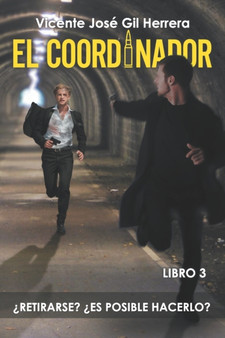 El Coordinador : Libro 3.- ?Retirarse? ?Es Posible Hacerlo? : 3 by Vicente Jose Gil Herrera - Paperback