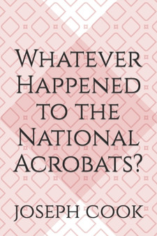 Whatever Happened to the National Acrobats? by Joseph Cook - Paperback