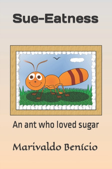 Sue-Eatness : An ant who loved sugar by Marivaldo Benicio - Paperback