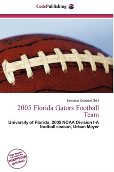 2005 Florida Gators Football Team by Barnabas Cristobal - Paperback