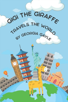 Gigi the Giraffe Travels the World by Georgia Gayle - Paperback