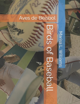 Birds of Baseball : Aves de Beisbol by Marisa L Williams - Paperback