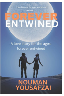 Entwined forever : A Tale of True Love: A Love That Never Fades by Nouman Yousafzai - Paperback
