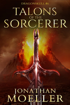 Dragonskull : Talons of the Sorcerer : 6 by Jonathan Moeller - Paperback
