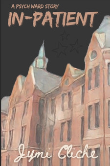 In-Patient : A Psych Ward Story by Jymi Cliche - Paperback