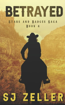 Betrayed : (Stars and Badges Saga - Book 4) : 4 by Sj Zeller - Paperback