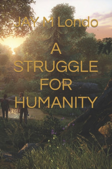 A Struggle for Humanity by Jay M Londo - Paperback